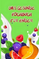 DAS GESUNDE KOCHBUCH FÜR KINDER (German Edition) B0CT2HK23S Book Cover