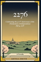 2276: Celebrating the Five Hundredth Anniversary of the Declaration of Independence July 4, 2276 B0H8GZDD4C Book Cover