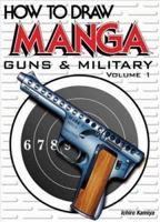 How To Draw Manga: Guns & Military (Volume 1) (How to Draw Manga) 476611261X Book Cover