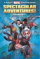 A Mighty Marvel Chapter Book Spectacular Adventures!: 3 Books in 1! 1484767322 Book Cover