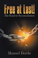 Free at Last! the Road to Reconciliation 1625167415 Book Cover