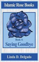 Islamic Rose Books: Saying Goodbye 0975323385 Book Cover