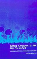 Getting Computers to Talk Like You and Me: Discourse Context, Focus, and Semantics 0262181185 Book Cover
