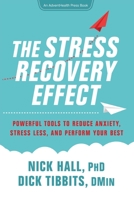 The Stress Recovery Effect: Powerful Tools to Reduce Anxiety, Stress Less, and Perform Your Best 1957605057 Book Cover