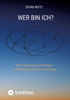 Wer bin Ich?: Ziele, Blockaden und Wege - Selbstfindung durch Kinesiologie (German Edition) 3384377273 Book Cover