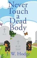 Never Touch a Dead Body 168492135X Book Cover