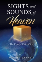 Sights and Sounds of Heaven: The Pearly White City 1631292153 Book Cover