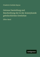 Getreue Darstellung und Beschreibung der in der Arzneykunde gebräuchlichen Gewächse: Elfter Band (German Edition) 356345020X Book Cover