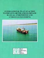 International Plan of Action to Prevent Deter and Eliminate Illegal, Unreported and Unregulated Fishing 9251046018 Book Cover