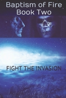 Fight The Invasion: Baptism of Fire - Book Two 1511946881 Book Cover