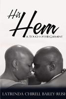 His Hem: A Touch of His Garment 1682739872 Book Cover
