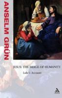 Jesus: the Image of Humanity: Luke's Account 0860124142 Book Cover