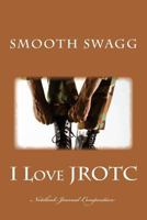 I Love JROTC 1721292802 Book Cover