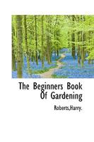 The Beginners Book of Gardening 1110384092 Book Cover