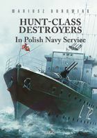 Hunt-Class Destroyers in Polish Navy Service 8366148106 Book Cover