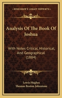 Analysis Of The Book Of Joshua: With Notes Critical, Historical, And Geographical 1164575759 Book Cover