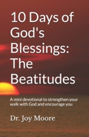 10 Days of God's Blessings: The Beatitudes: A mini devotional to strengthen your walk with God and encourage you (10 Day Devotionals) B0GRRHT6G2 Book Cover