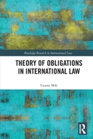 Theory of Obligations in International Law (Routledge Research in International Law) 1032287446 Book Cover