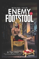 Making Your Enemy Your Footstool : How to Use the American System to Benefit You As a Black Individual in America 1648582729 Book Cover