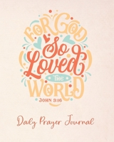 Daily Prayer Journal: For God So Loved the World (John 3:16) bible verse on cover: A self-guided, undated journal to help you write and reflect on your bible readings.Gray 1671251857 Book Cover