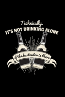 It's not drinking alone if the bartender is there: 6x9 Friendship blank with numbers paper notebook notes 1676791469 Book Cover