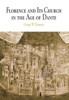 Florence and Its Church in the Age of Dante 0812238230 Book Cover