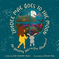 Zaydee Mae Goes To The Moon: An Amazing Interactive Adventure B0DRTKYRHJ Book Cover