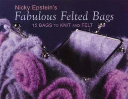 Nicky Epstein's Fabulous Felted Bags: 15 Bags to Knit And Felt 1893063151 Book Cover