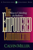 The Empowered Communicator: 7 Keys to Unlocking an Audience 0805411445 Book Cover