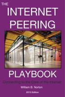 The 2014 Internet Peering Playbook: Connecting to the Core of the Internet 1937451119 Book Cover
