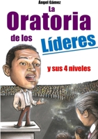 La Oratoria de Los Lideres: Y Sus 4 Niveles 1291750967 Book Cover