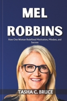 MEL ROBBINS BIOGRAPHY: The Birth Of The Let ‘Em Theory Book: How One Woman Redefined Motivation, Mindset, and Success B0F21B5CJM Book Cover