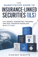 Quantitative Guide to Insurance-Linked Securities (ILS): Cat Bonds, Parametric Triggers, and Risk Transfer Modeling with Python B0G3PQCN28 Book Cover