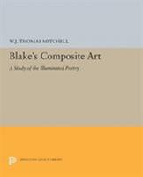 Blake's Composite Art: A Study of the Illuminated Poetry 0691014027 Book Cover