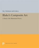 Blake's Composite Art: A Study of the Illuminated Poetry 0691613567 Book Cover