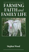Farming, Faith and Family Life 0982166613 Book Cover