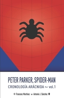 Peter Parker, Spider-Man: Cronología Arácnida B08MN3HK9B Book Cover