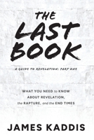 The Last Book: What You Need to Know About Revelation, the Rapture, and the End Times B0GFDJ5HSJ Book Cover
