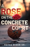 Rose on the Concrete Court 196406130X Book Cover