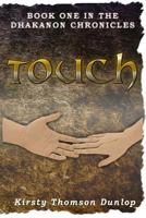 Touch: The Dhakanon Chronicles 1480203041 Book Cover