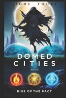 Domed Cities: Book One – Rise of the Pact: Sci-Fantasy Dystopian Novel B0F867XGKF Book Cover