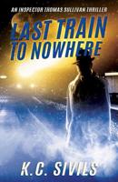 Last Train to Nowhere 1542852668 Book Cover