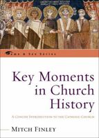 Key Moments in Church History: A Concise Introduction to the Catholic Church (Come & See) 0742550737 Book Cover