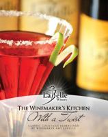 The WineMaker's Kitchen; With a Twist Cocktail Recipes 0991095308 Book Cover