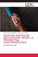 Ideacion Suicida En Adolescente Desde La Perspectiva Logoterapeutica 6203586226 Book Cover