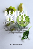 Dental detox for busy women: A Practical Guide to Radiant Smiles, Fresh Breath, and Lasting Confidence B0FPD8YHK1 Book Cover