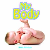 My Body (Getting to Know My World) 1404227970 Book Cover