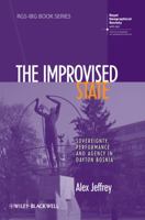 The Improvised State: Sovereignty, Performance and Agency in Dayton Bosnia 1444337009 Book Cover