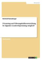 E-Learning und F�hrungskr�fteentwicklung. Ist digitales Leadershiptraining m�glich? 3668093792 Book Cover