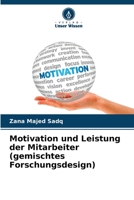 Motivation und Leistung der Mitarbeiter (gemischtes Forschungsdesign) (German Edition) 6207814908 Book Cover
